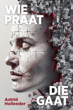 Wie praat, die gaat 9789400518537 Astrid Holleeder, Boeken, Verzenden, Gelezen, Astrid Holleeder