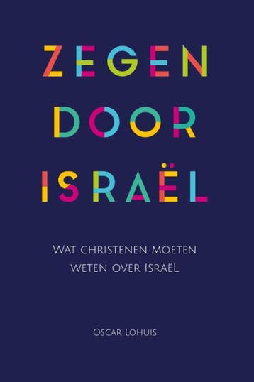 Zegen door Israel - Oscar Lohuis 9789082000320, Boeken, Verzenden, Zo goed als nieuw, Oscar Lohuis