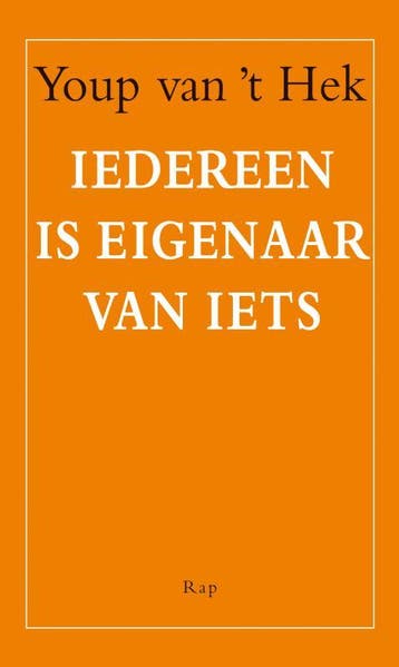 Iedereen is eigenaar van iets 9789060056929 Youp van t Hek, Verzenden, Zo goed als nieuw, Youp van 't Hek