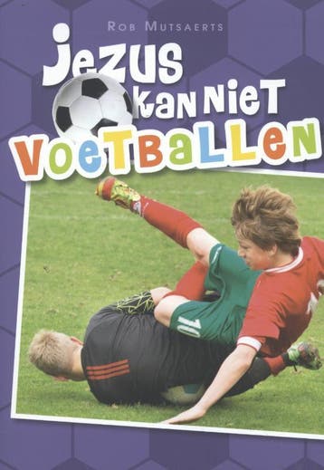 Jezus kan niet voetballen 9789075717419 Rob Mutsaerts, Verzenden, Gelezen, Rob Mutsaerts