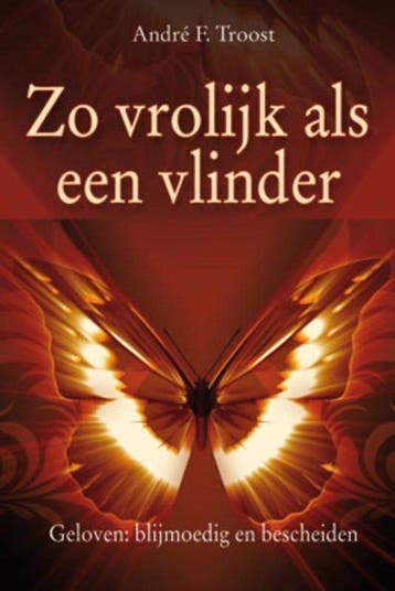 Zo Vrolijk Als Een Vlinder - André F. Troost - 9789033818912, Verzenden, Nieuw