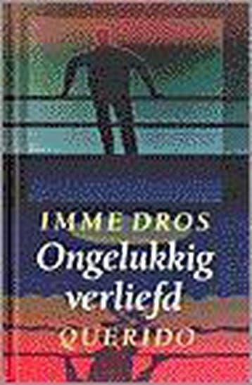 Ongelukkig verliefd - Imme Dros 9789021460376, Verzenden, Zo goed als nieuw, Imme Dros