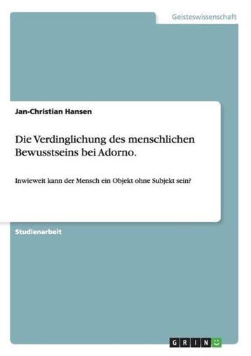9783656510345 Die Verdinglichung des menschlichen Bewusst..., Boeken, Verzenden, Nieuw, Jan-Christian Hansen