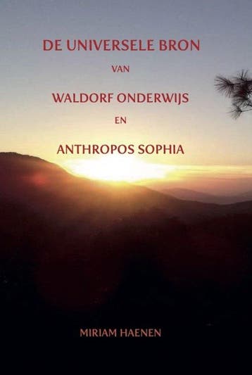 9789083567709 De universele bron van Waldorf onderwijs en..., Boeken, Verzenden, Nieuw, Miriam Haenen