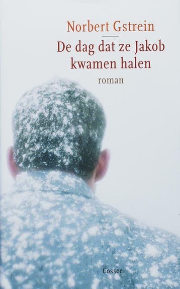 De dag dat ze Jakob kwamen halen - Norbert Gstrein, Verzenden, Gelezen, Norbert Gstrein