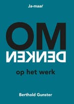 Omdenken op het werk 9789083168906 Berthold Gunster, Boeken, Psychologie, Verzenden, Zo goed als nieuw, Berthold Gunster