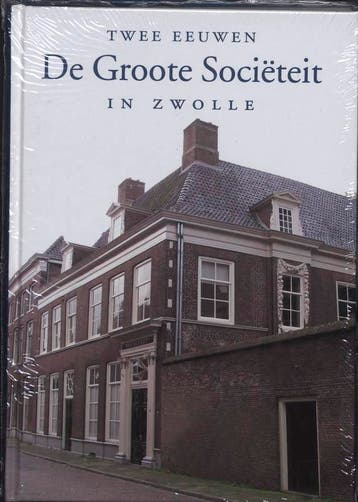 Twee eeuwen De Groote Societeit in Zwolle 9789040086731, Boeken, Verzenden, Zo goed als nieuw, J.A. Siebel