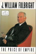 The Price of Empire 9780394572246 J William Fulbright, Verzenden, Zo goed als nieuw, J William Fulbright
