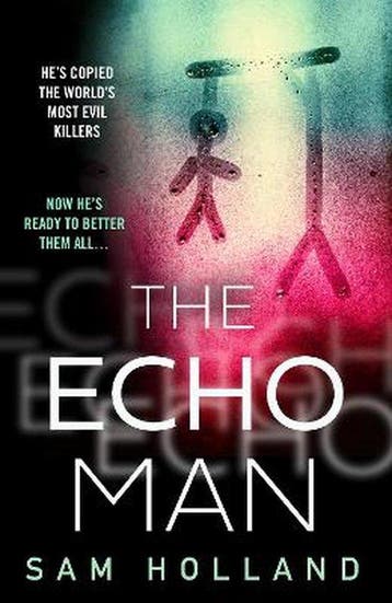 The Echo Man (Major Crimes, Book 1) - Sam Holland, Boeken, Verzenden, Zo goed als nieuw, Sam Holland