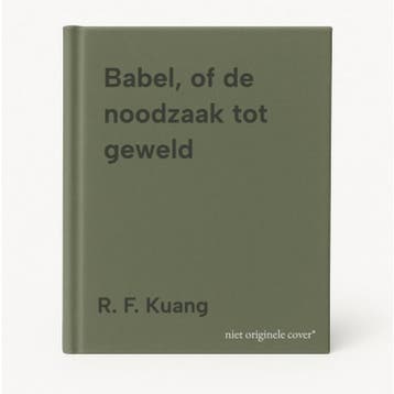 Babel, of de noodzaak tot geweld - R. F. Kuang 9789044369106, Verzenden, Zo goed als nieuw, R. F. Kuang