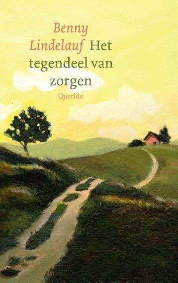 Het Tegendeel Van Zorgen | Benny Lindelauf | Nieuw, Ophalen of Verzenden, Nieuw, Benny Lindelauf