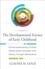 9780393709629 The Developmental Science of Early Childhood, Boeken, Verzenden, Zo goed als nieuw, Claudia M. Gold