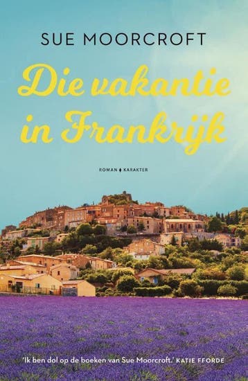 Die vakantie in Frankrijk - Sue Moorcroft 9789401616713, Verzenden, Gelezen, Sue Moorcroft