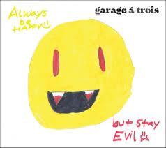 cd digi - Garage A Trois - Always Be Happy, But Stay Evil, Verzenden, Zo goed als nieuw