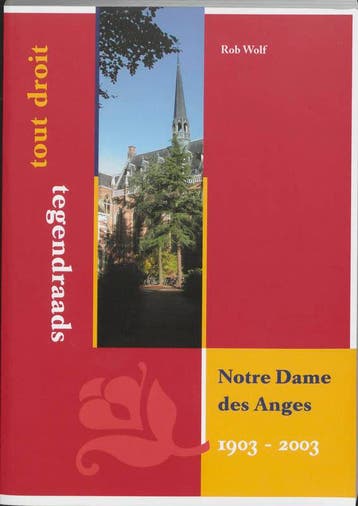 Notre Dame des Anges 1903-2003 Tout droit en tegendraads, Verzenden, Zo goed als nieuw, R. Wolf