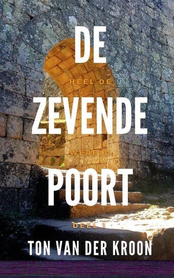 9789402113884 De Graaltrilogie - De zevende poort, Boeken, Verzenden, Zo goed als nieuw, Ton van der Kroon