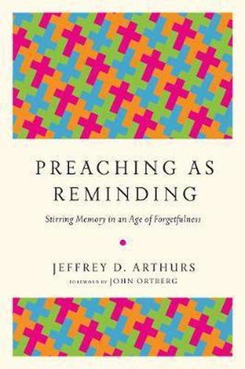 Preaching as Reminding Stirring Memory in an Age of, Verzenden, Gelezen, John Ortberg