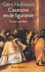 CASANOVA EN DE FIGURANTE 9789020423426 Sigi Hofmann, Boeken, Verzenden, Gelezen, Sigi Hofmann