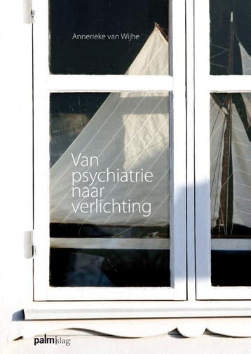 Van psychiatrie naar verlichting - Annerieke van Wijhe, Verzenden, Zo goed als nieuw, Annerieke van Wijhe