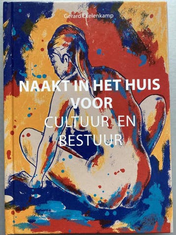 Naakt in het huis voor cultuur en bestuur - Gerard, Verzenden, Gelezen, Gerard Ekelenkamp