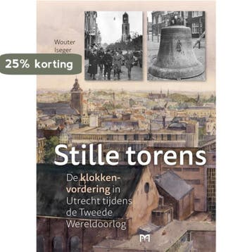 Stille torens. De klokkenvordering in Utrecht tijdens de, Boeken, Verzenden, Gelezen, Wouter Iseger