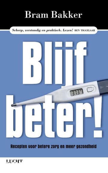 Blijf beter! - Bram Bakker 9789491729065, Boeken, Verzenden, Gelezen, Bram Bakker