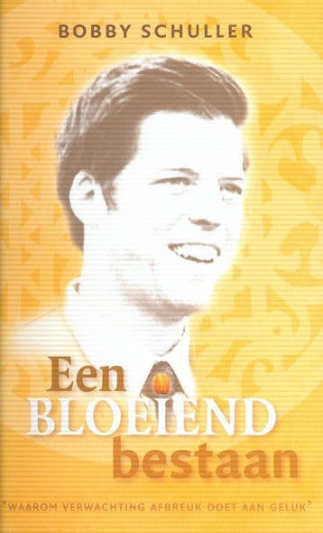 9789071332104 Een bloeiend bestaan Bobby Schuller, Verzenden, Nieuw, Bobby Schuller
