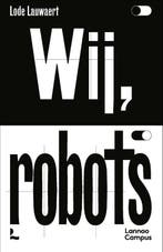 Wij, robots 9789401470544 Lode Lauwaert, Verzenden, Zo goed als nieuw, Lode Lauwaert