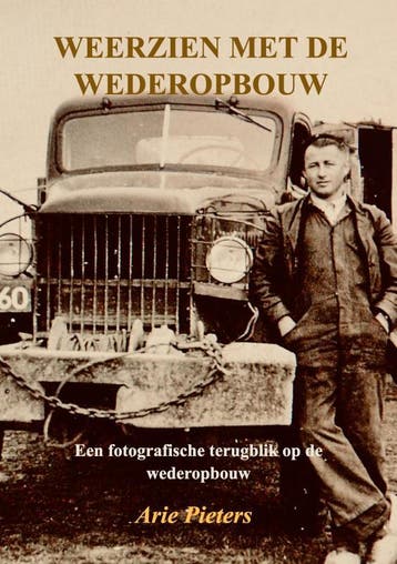 Weerzien Met De Wederopbouw | Arie Pieters | Nieuw, Ophalen of Verzenden, Nieuw, Arie Pieters