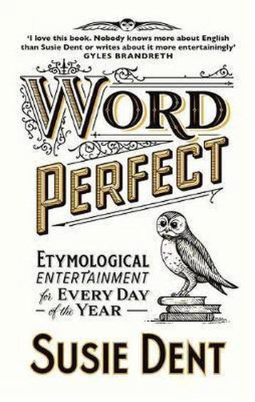 Word Perfect Etymological Entertainment For Every Day of the, Verzenden, Gelezen, Susie Dent