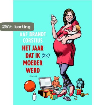 Het jaar dat ik (2x) moeder werd - Aaf Brandt Corstius, Verzenden, Gelezen, Aaf Brandt Corstius