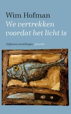 We vertrekken voordat het licht is 9789021425429 Wim Hofman, Verzenden, Gelezen, Wim Hofman
