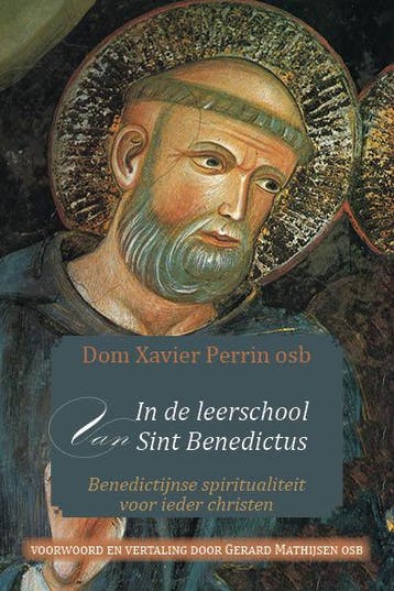 In de leerschool van Sint Benedictus - Dom Xavier Perrin osb, Verzenden, Gelezen, Dom Xavier Perrin osb