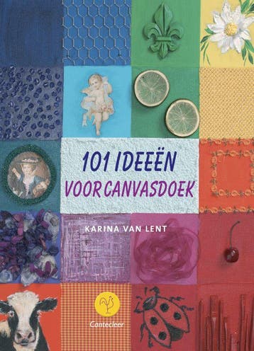 101 Ideeen voor canvasdoek - K. van Lent 9789021335674, Verzenden, Zo goed als nieuw, K. van Lent