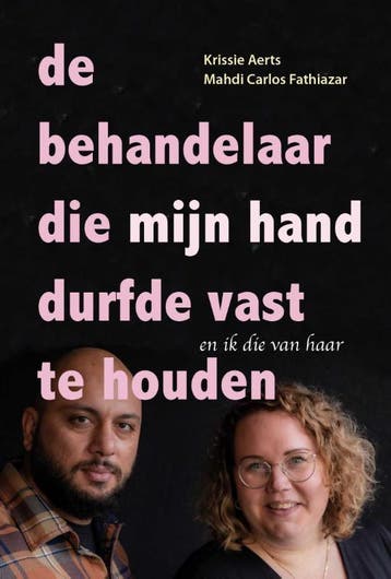 De Behandelaar Die Mijn Hand Durfde Vast Te Houden | Nieuw, Ophalen of Verzenden, Nieuw, Krissie Aerts; Mahdi Carlos Fathiazar