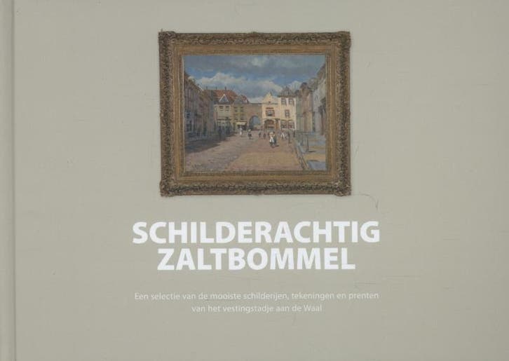 Schilderachtig Zaltbommel | Peter Schipper; Majo Slosser, Boeken, Kunst en Cultuur | Beeldend, Nieuw, Ophalen of Verzenden