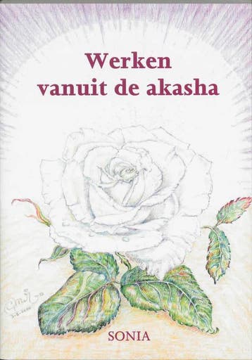 Werken vanuit de akasha - Sonia 9789075343175, Verzenden, Zo goed als nieuw, Sonia