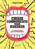 Crisiscommunicatie voor iedereen 9789492939173 Frank Peters, Verzenden, Zo goed als nieuw, Frank Peters