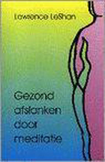 GEZOND AFSLANKEN DOOR MEDITATIE - L. LeShan 9789020243093, Boeken, Gezondheid, Dieet en Voeding, Verzenden, Gelezen, L. LeShan