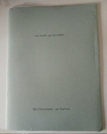 Bert Schierbeek / Jan Sierhuis - het hoofd van de maker -