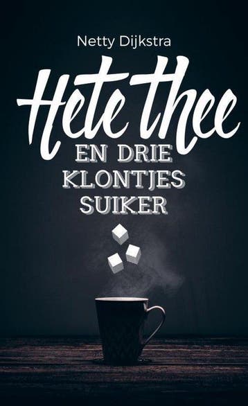 9789463422185 Hete thee en drie klontjes suiker, Verzenden, Zo goed als nieuw, Netty Dijkstra-Geuze