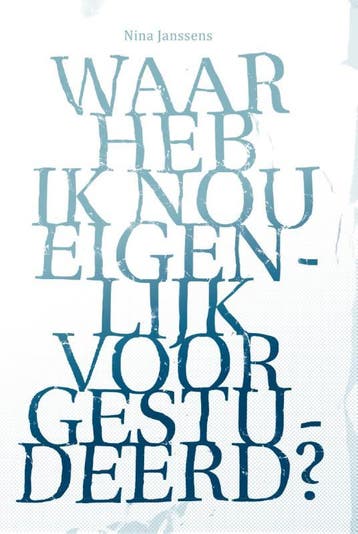 Waar heb ik nou eigenlijk voor gestudeerd? - Nina Janssens, Boeken, Verzenden, Zo goed als nieuw, Nina Janssens