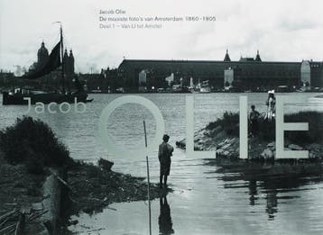 De mooiste fotos van Amsterdam 1860-1905 1 - J. Olie, Verzenden, Zo goed als nieuw, J. Olie