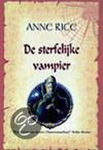 De sterfelijke vampier / De Vampier Kronieken / 4 Anne Rice, Boeken, Verzenden, Gelezen, Anne Rice