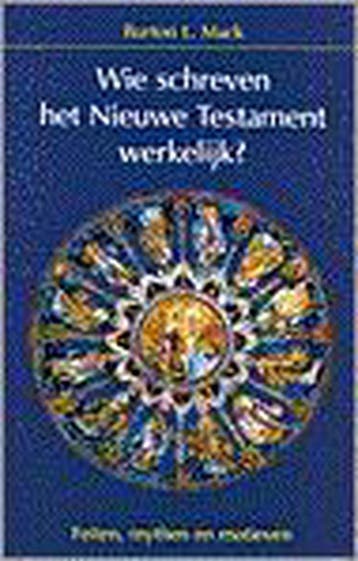 WIE SCHREVEN HET NIEUWE TESTAMENT WERKELIJK ? - B.L. Mack, Verzenden, Gelezen, B.L. Mack