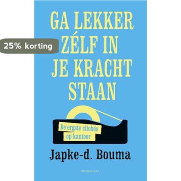 Ga lekker zelf in je kracht staan - Japke-D. Bouma, Boeken, Overige Boeken, Verzenden, Zo goed als nieuw, Japke-D. Bouma