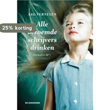 Alle beroemde schrijvers drinken (behalve ik!) 9789058389442, Verzenden, Gelezen, Aag Vernelen