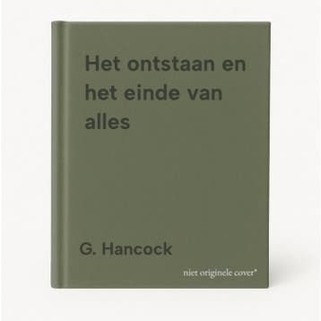 Het ontstaan en het einde van alles - G. Hancock, Verzenden, Gelezen, G. Hancock
