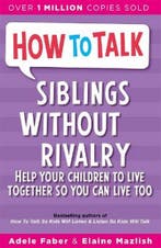 Siblings Without Rivalry 9781853406300 Adele Faber, Boeken, Verzenden, Gelezen, Adele Faber