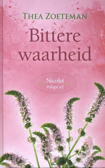 Bittere waarheid / Nicolet-trilogie / 2 - Thea Zoeteman, Boeken, Verzenden, Gelezen, Thea Zoeteman